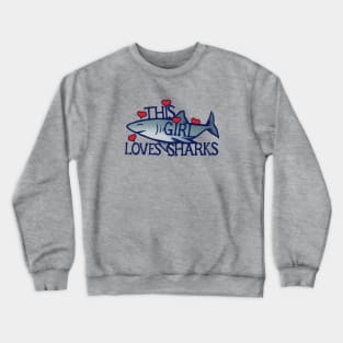 This girl loves sharks Crewneck Sweatshirt